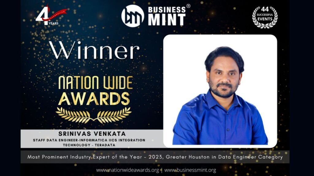 Srinivasa Venkata Receives Business Mint Nationwide Award for Most Prominent Industry Expert of the Year – 2023, Greater Houston in the Data Engineer Category – Staff Data Engineer-Informatica IICS-Integration Technology – Teradata