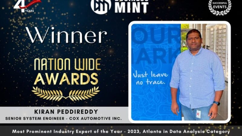 Kiran Peddireddy Receives Business Mint Nationwide Award for Most Prominent Industry Expert of the Year – 2023, Atlanta in Data Analysis Category – Senior System Engineer – Cox Automotive Inc