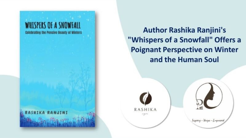 Author Rashika Ranjini’s “Whispers of a Snowfall” Offers a Poignant Perspective on Winter and the Human Soul