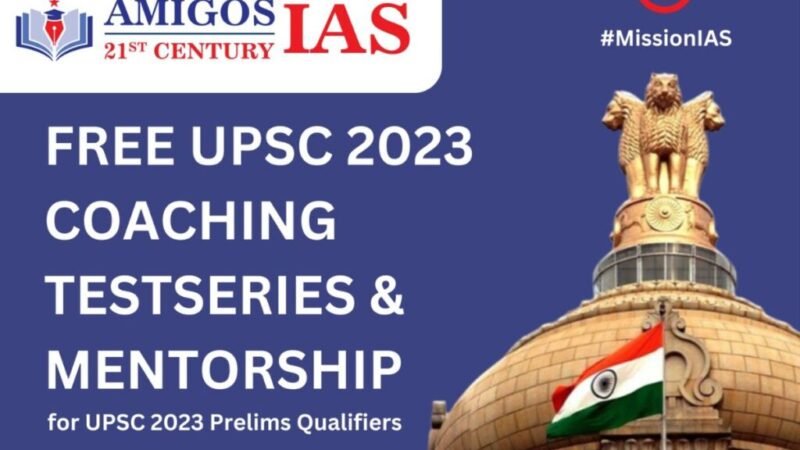 Free UPSC Mains Test Series & Mentorship Program for UPSC 2023 Prelims Qualifiers by Amigos IAS
