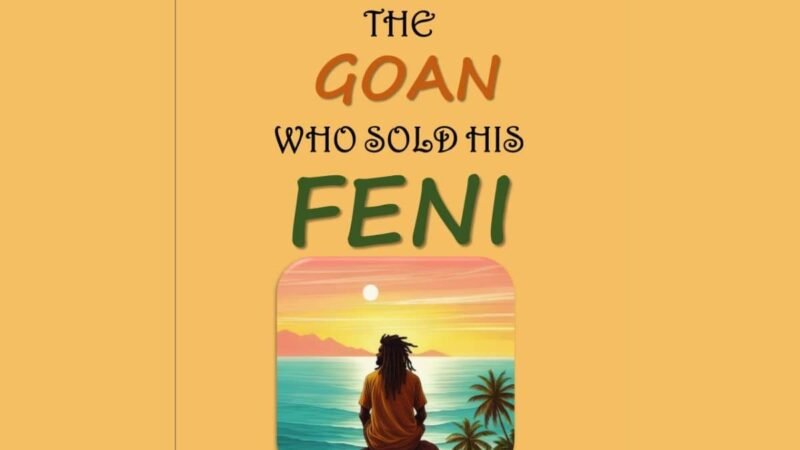 Tagore Almeida’s ‘The Goan Who Sold His Feni’ is a joyful take on all things, Life, Laughter, and Feni