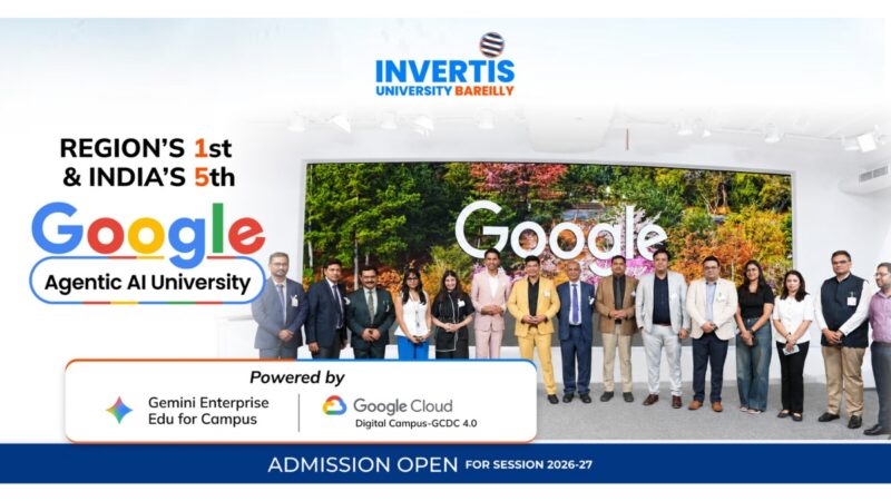 Invertis University Announces a New Milestone as Region’s First & India’s Fifth Google Agentic AI University