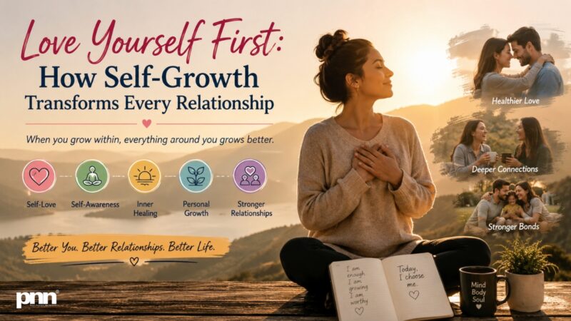 Love Yourself First: How Self-Growth Transforms Every Relationship