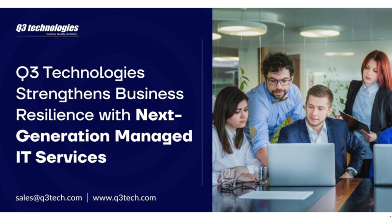 Q3 Technologies Strengthens Business Resilience with Next-Generation Managed IT Services