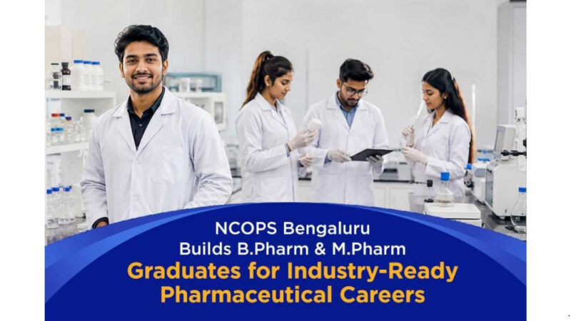 NCOPS, Bengaluru prepares Pharmacy graduates for industry-ready careers in the Pharmaceutical Sector