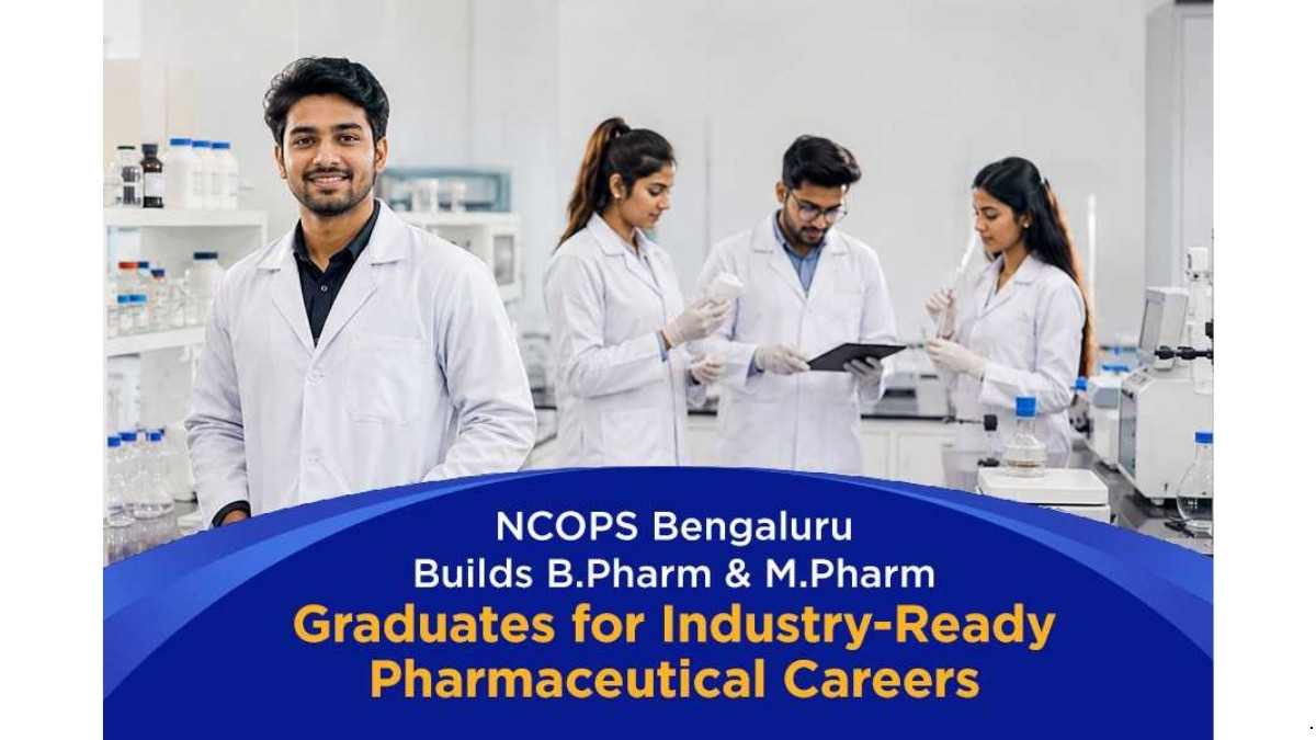 NCOPS, Bengaluru prepares Pharmacy graduates for industry-ready careers in the Pharmaceutical Sector
