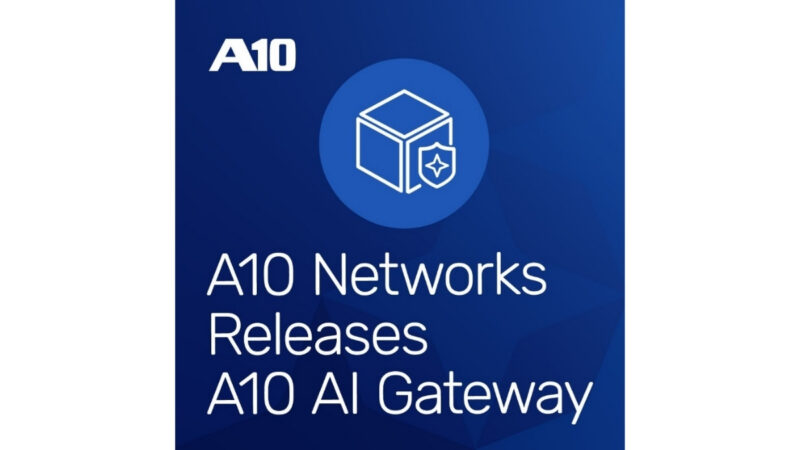 A10 Networks Launches A10 AI Gateway, an Intelligent Control Plane for Unified Management of All AI Operations