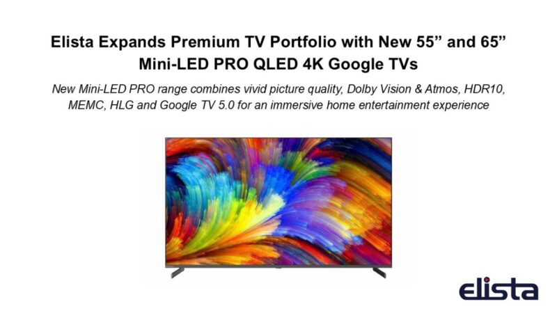 Elista Unveils New Mini-LED PRO QLED 4K Google TVs in 55” and 65” Screen Sizes